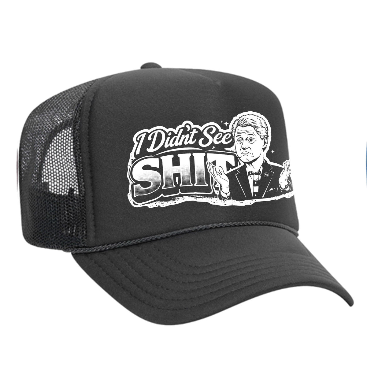 I Didn't See Sh!t Foam Trucker Hat - Bill Edition