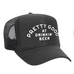 Pretty Good At Drinkin' Beer Foam Trucker Hat