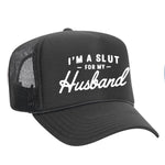 I'm A Slut For My Husband Foam Trucker Hat