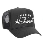 I'm A Slut For My Husband Foam Trucker Hat - Charcoal