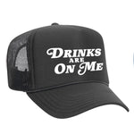 Drinks Are On Me Foam Trucker Hat