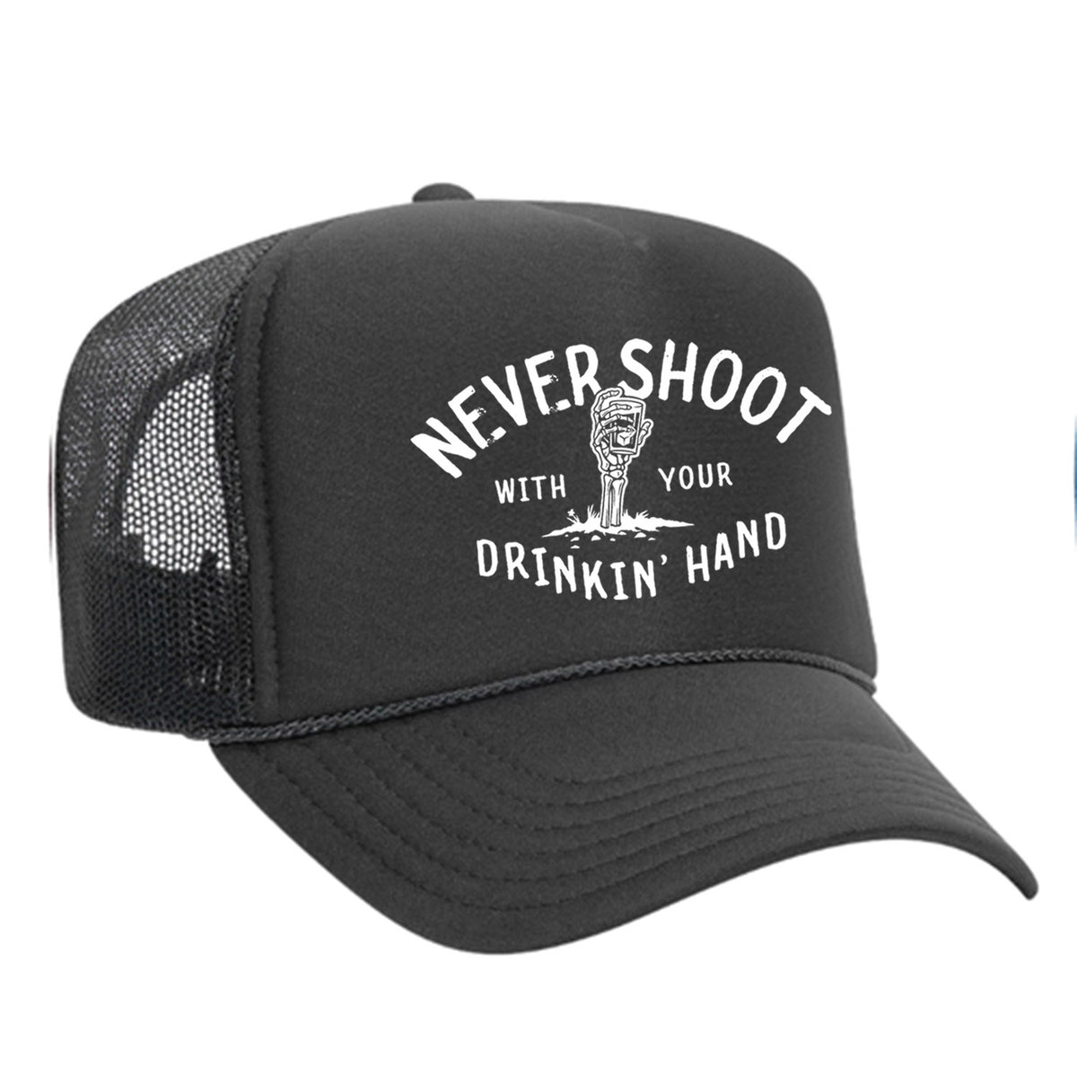 Never Shoot With Your Drinkin' Hand Foam Trucker Hat