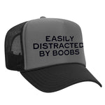 Easily Distracted By Boobs Foam Trucker Hat