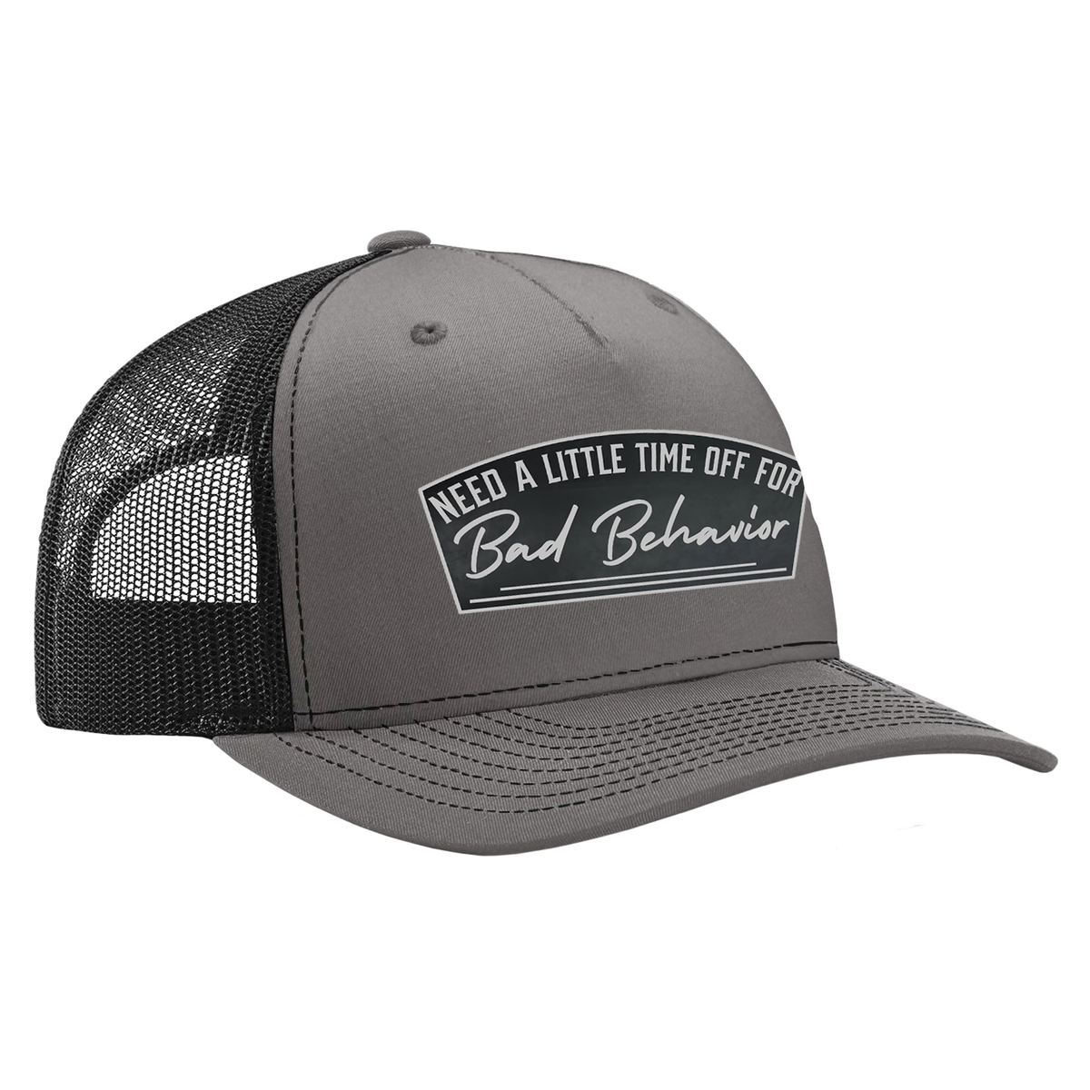 Need A Little Time Off For Bad Behavior Patch Hat