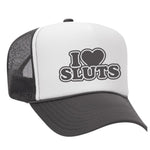 I Love Sluts Foam Trucker Hat