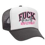 F*ck That Respectfully Foam Trucker Hat - Charcoal / White