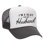 I'm A Slut For My Husband Foam Trucker Hat - Charcoal / White
