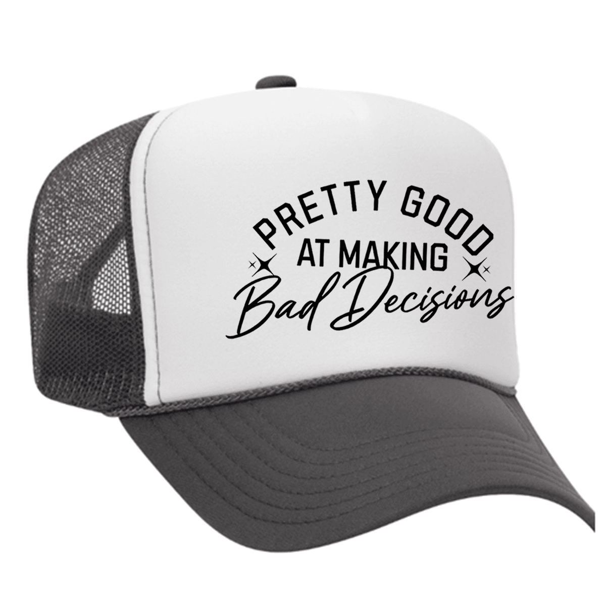 Pretty Good At Making Bad Decisions Foam Trucker Hat - Charcoal / White