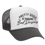 Pretty Good At Making Bad Decisions Foam Trucker Hat - Charcoal / White