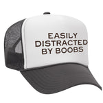 Easily Distracted By Boobs Foam Trucker Hat