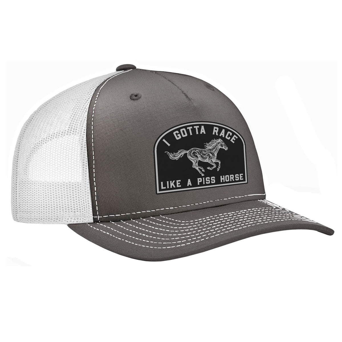 I Gotta Race Like A Piss Horse Classic Trucker Hat