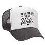 I'm A Slut For My Wife Foam Trucker Hat - Charcoal / White