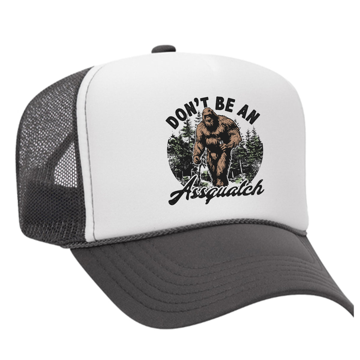Don't Be An Assquatch Foam Trucker Hat