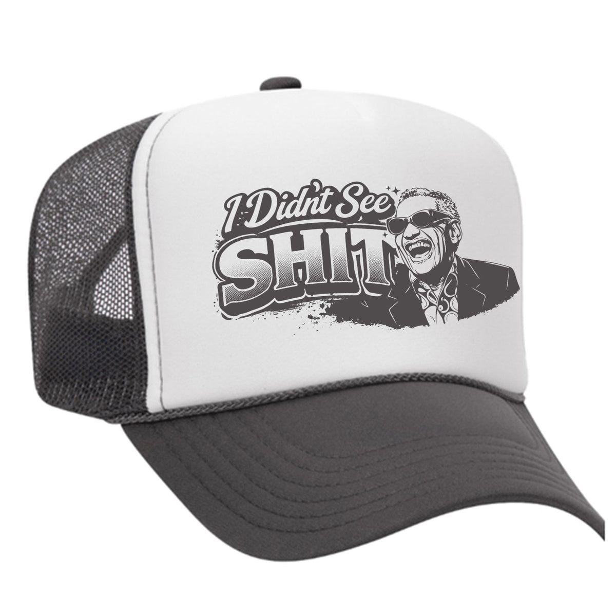 I Didn't See Sh!t Foam Trucker Hat - Charles Edition