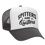 Spitters Are Quitters Foam Trucker Hat