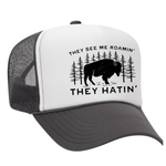 They See Me Roamin' Foam Trucker Hat