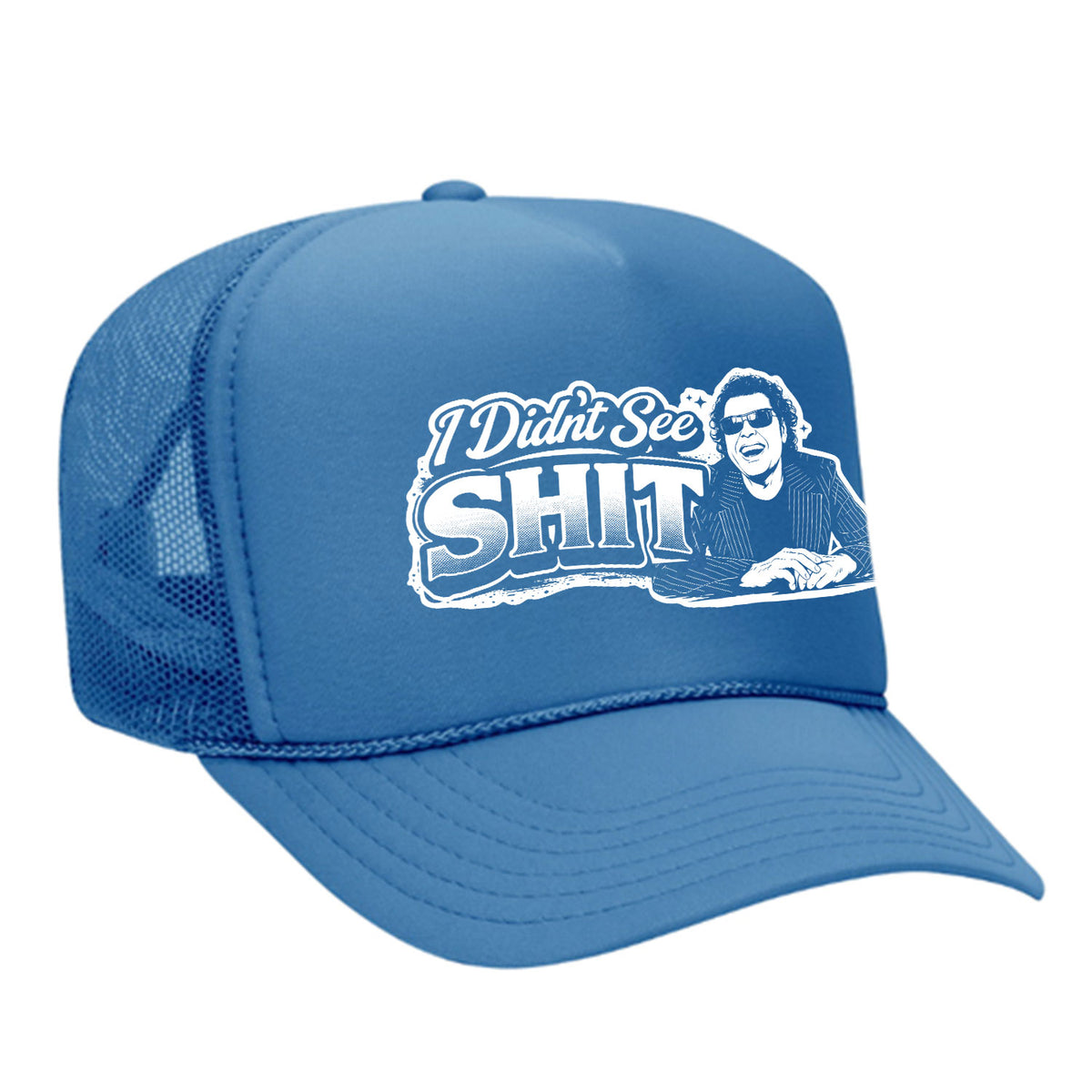 I Didn't See Sh!t Foam Trucker Hat