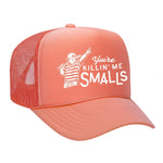 You're Killin' Me Smalls Foam Trucker Hat - Coral