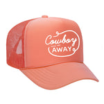 Cowboy Take Me Away Foam Trucker Hat