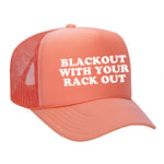Blackout With Your Rack Out Foam Trucker Hat