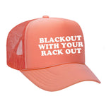 Blackout With Your Rack Out Foam Trucker Hat - Coral