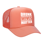 Drunk Wives Matter Foam Trucker hat - Coral