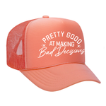 Pretty Good At Making Bad Decisions Foam Trucker Hat