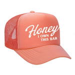 Honey I Own This Bar Foam Trucker Hat - Coral