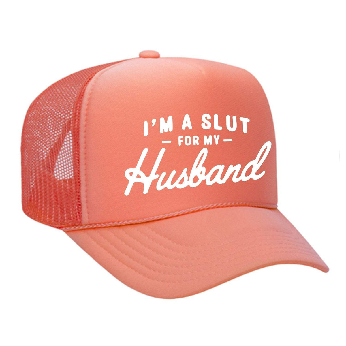 I'm A Slut For My Husband Foam Trucker Hat - Coral