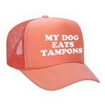 My Dog Eats Tampons Foam Trucker Hat