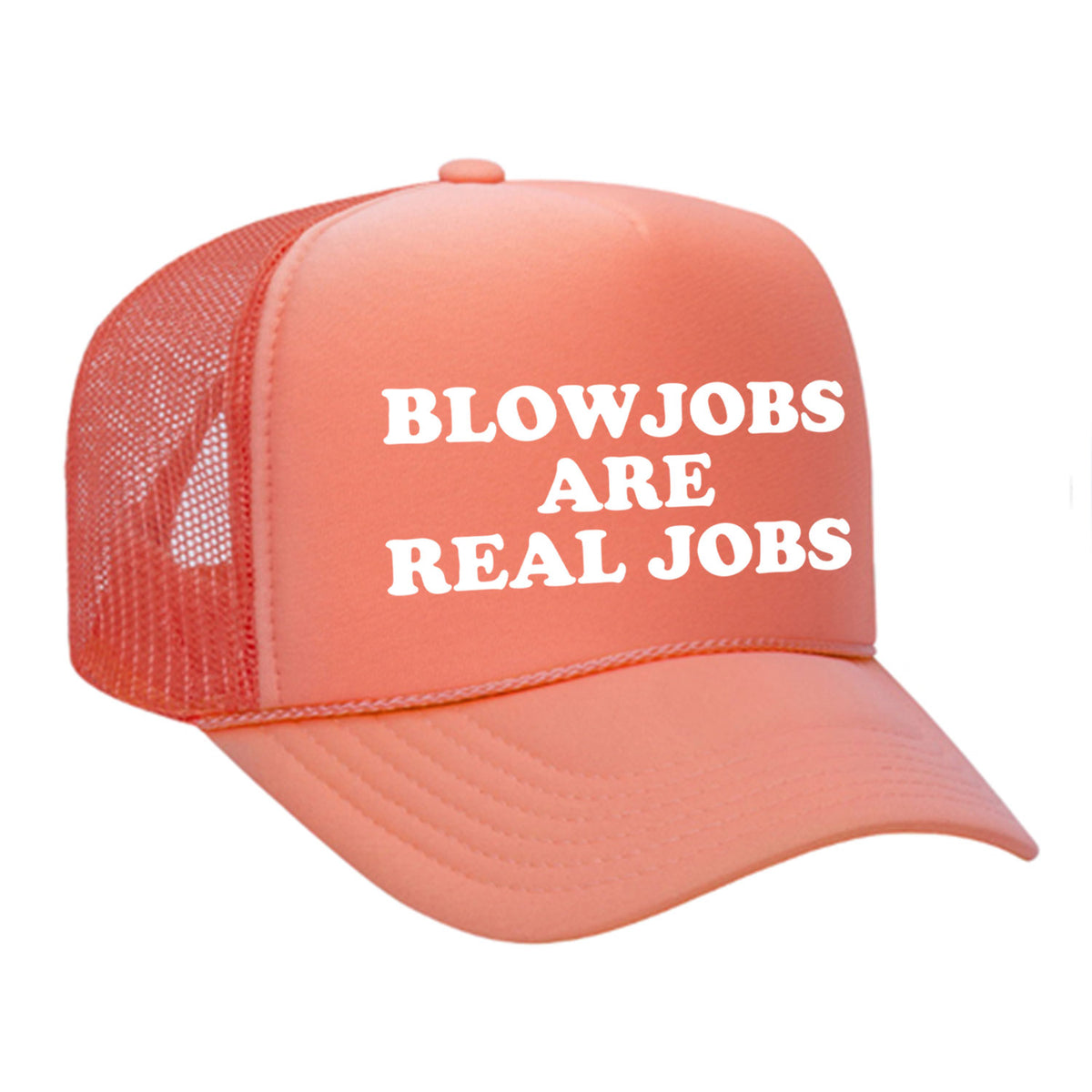 Blowjobs Are Real Jobs Foam Trucker Hat