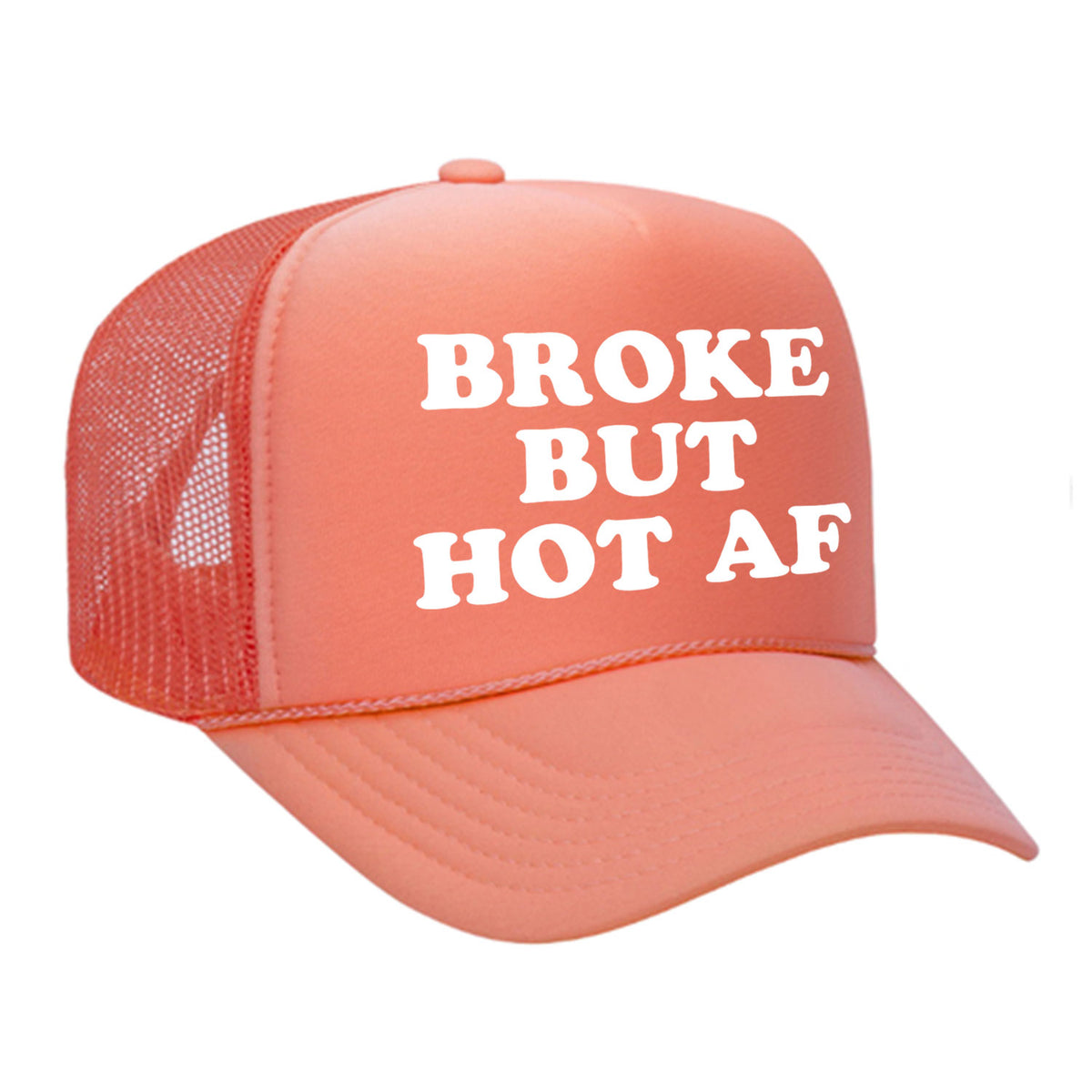Broke But Hot AF Foam Trucker Hat