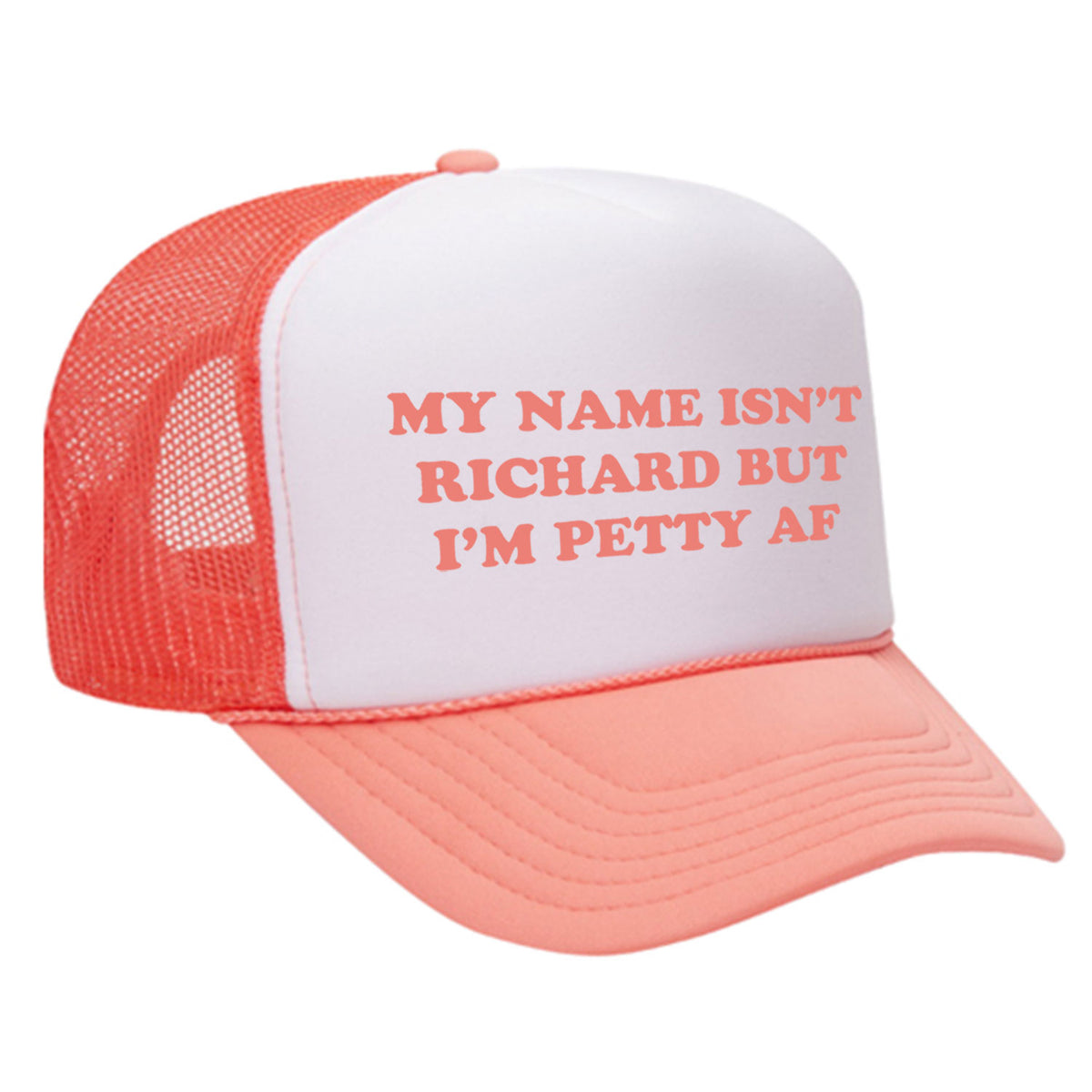 My Name Isn't Richard But I'm Petty AF Foam Trucker Hat