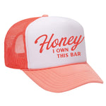 Honey I Own This Bar Foam Trucker Hat - Coral / White