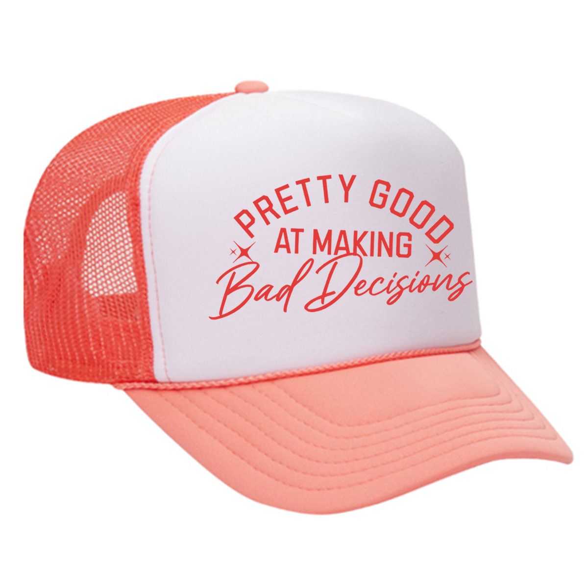 Pretty Good At Making Bad Decisions Foam Trucker Hat