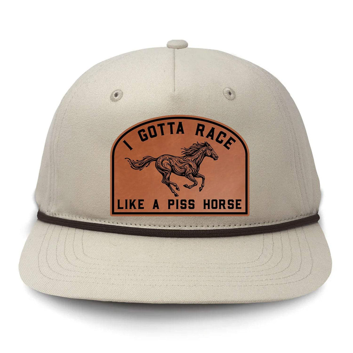 I Gotta Race Like A Piss Horse Flat Bill Rope Leather Patch Hat - Cream