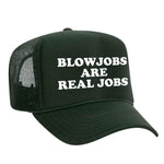 Blowjobs Are Real Jobs Foam Trucker Hat - Dark Green