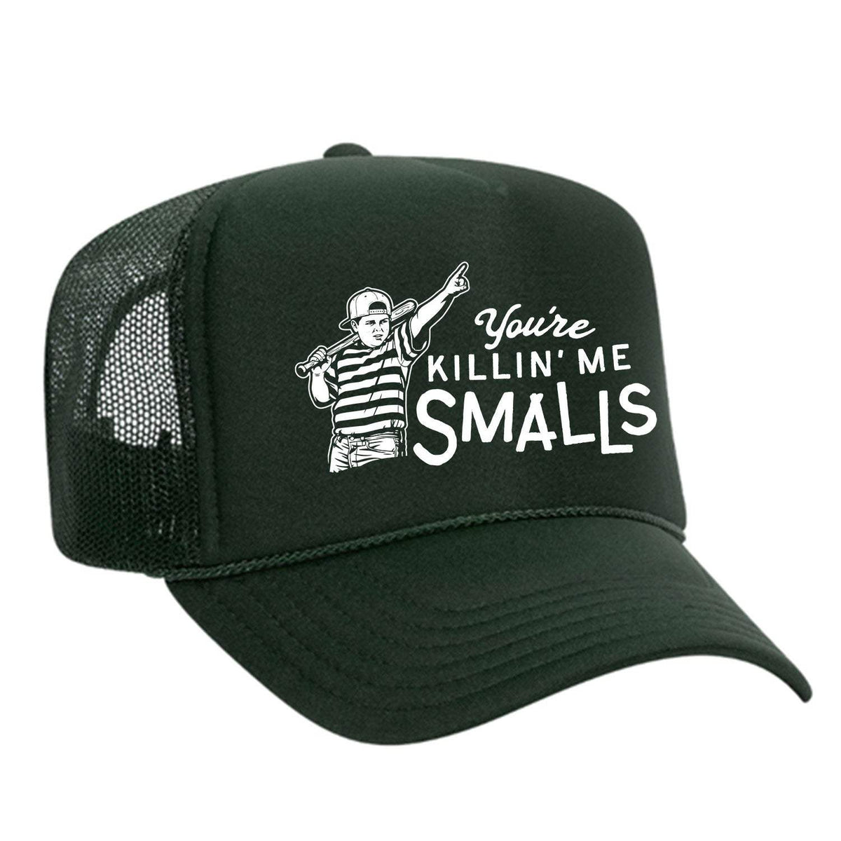 You're Killin' Me Smalls Foam Trucker Hat - Dark Green