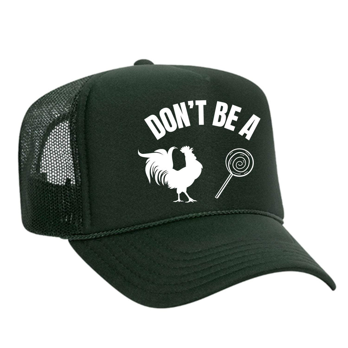Don't Be A C*ck Sucker Foam Trucker Hat - Dark Green