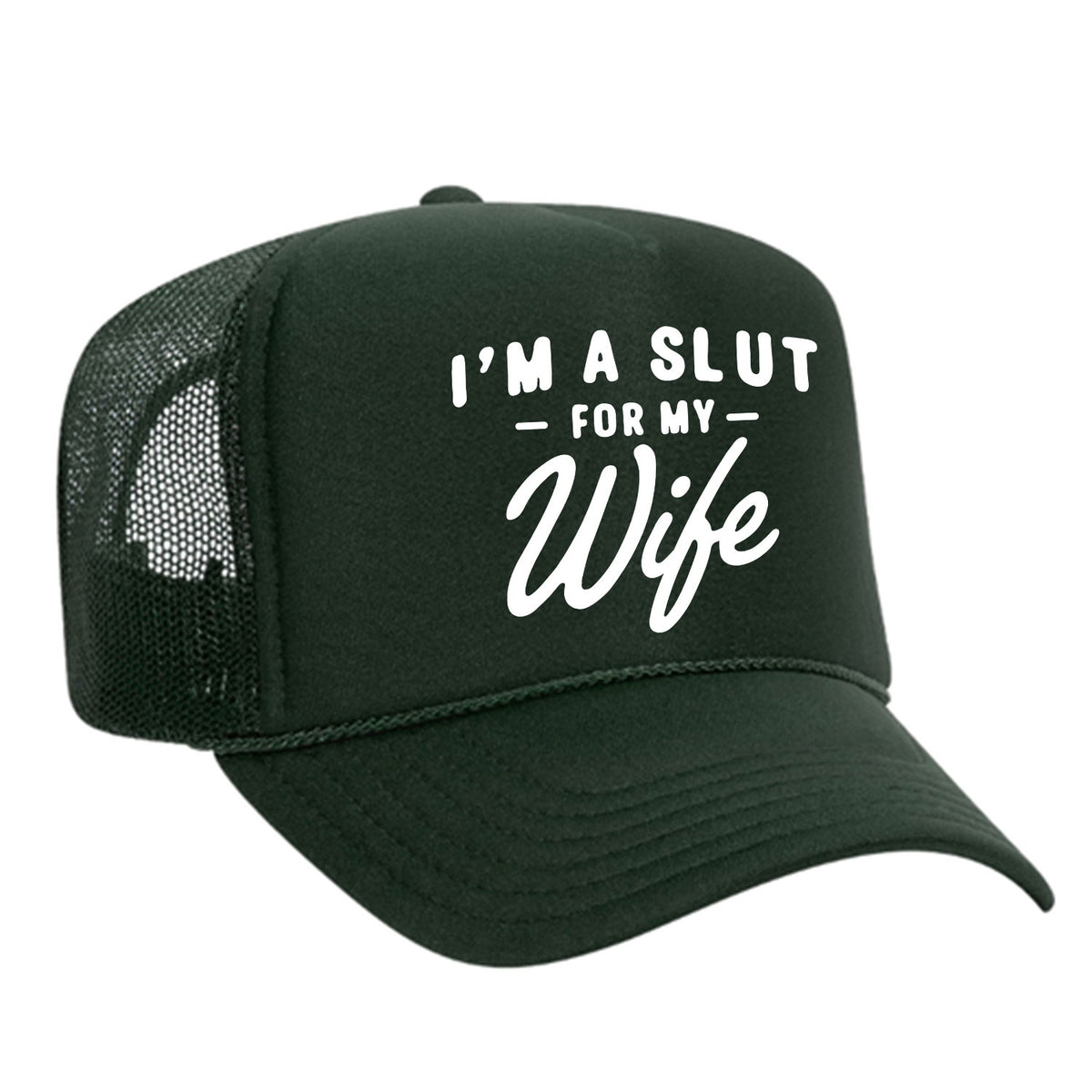 I'm A Slut For My Wife Foam Trucker Hat