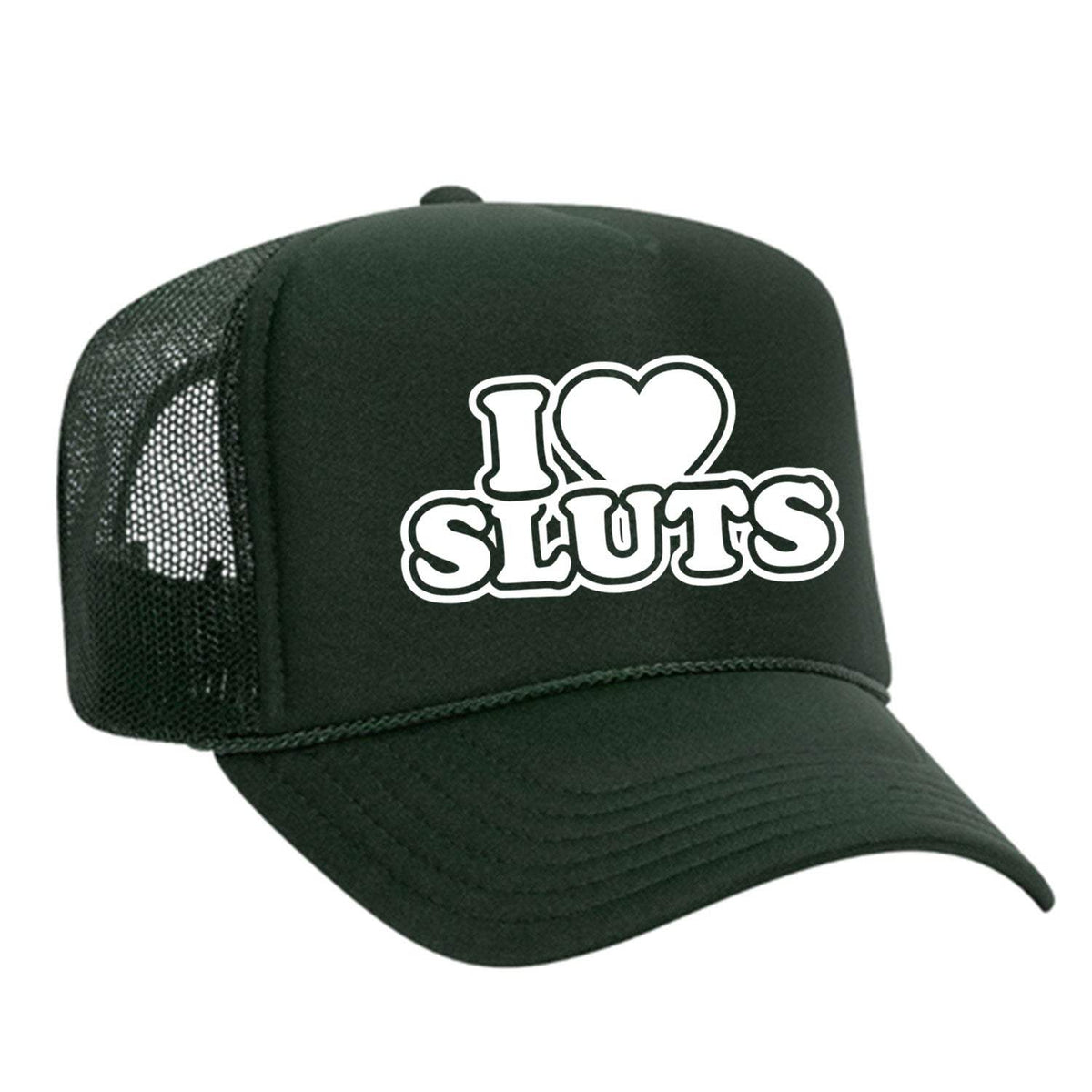 I Love Sluts Foam Trucker Hat - Dark Green