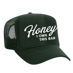 Honey I Own This Bar Foam Trucker Hat