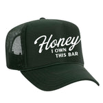 Honey I Own This Bar Foam Trucker Hat - Dark Green