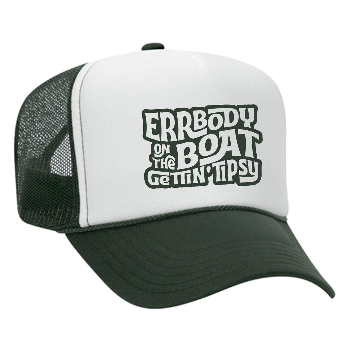 Errbody On The Boat Gettin' Tipsy Foam Trucker Hat - Dark Green / White