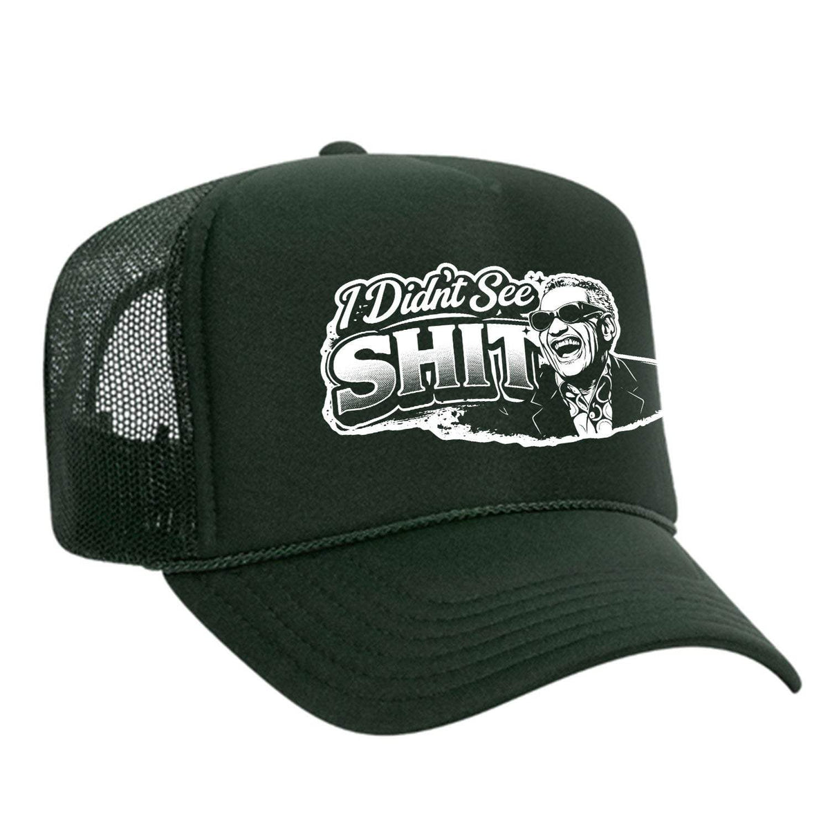 I Didn't See Sh!t Foam Trucker Hat - Dark Green