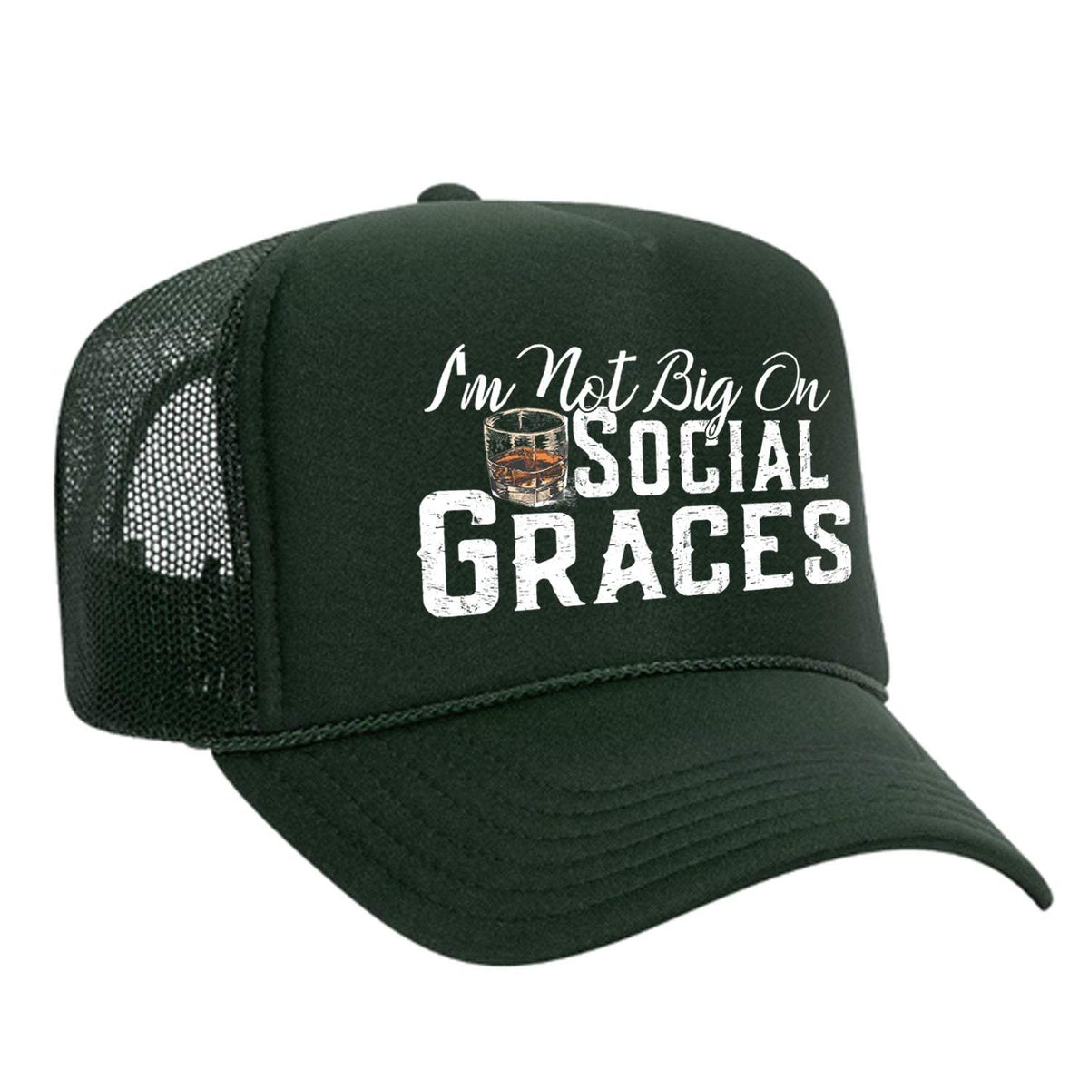 I'm Not Big On Social Graces Foam Trucker Hat - Dark Green