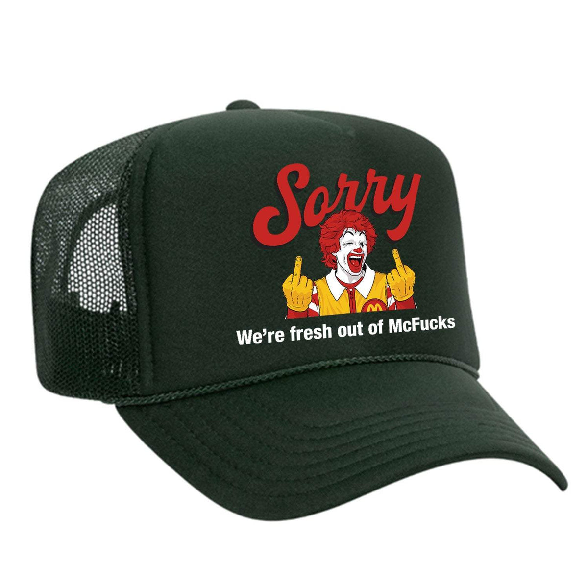 Sorry - We're Fresh Out Of McF*cks Foam Trucker Hat - Dark Green