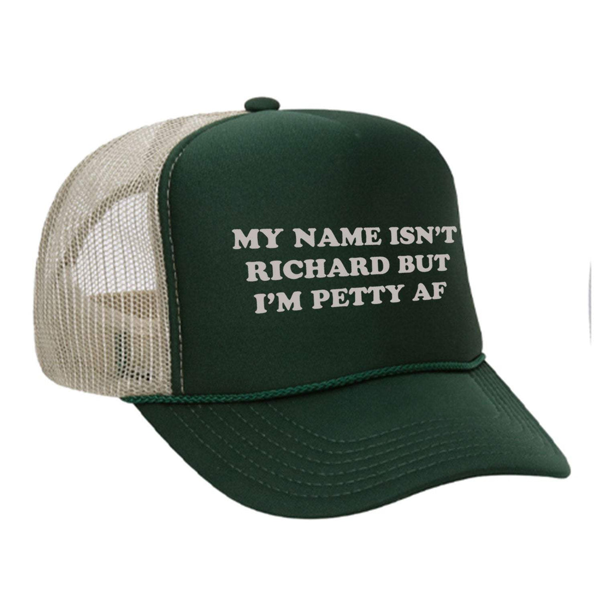 My Name Isn't Richard But I'm Petty AF Foam Trucker Hat Limited Edition - Dark Green / Tan
