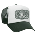 Drinkin' And Dreamin' Foam Trucker Hat - Dark Green / White