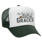 I'm Not Big On Social Graces Foam Trucker Hat